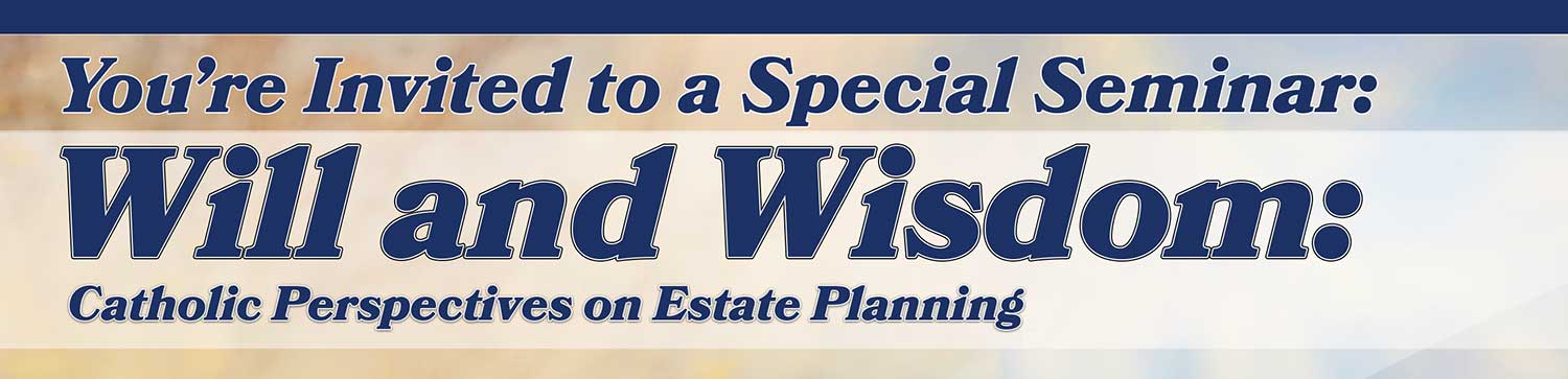 Will and Wisdom Catholic Perspectives on Estate Planning
